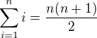 LaTeX: \sum_{i=1}^ni=\frac{n(n+1)}{2}